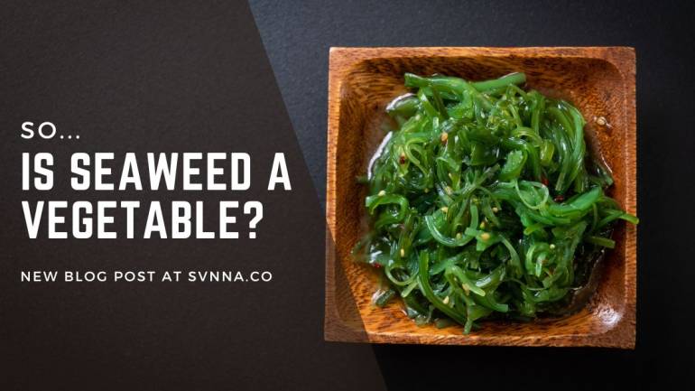 Is Seaweed a Vegetable?